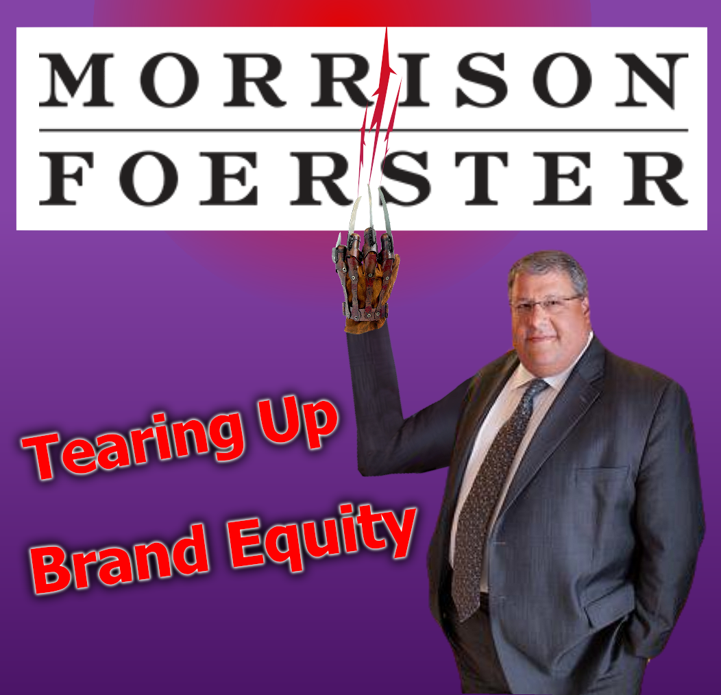 Like a Lunatic on a DemiseWish - Larren Nashelsky tears up Morrison Foerster firm Brand Equity