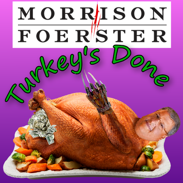 Big Fat Greasy Turkey with Dirty MoFo Cash stuffing, bring UR own gravy Morrison Foerster dinner party with LarrenNashelsky